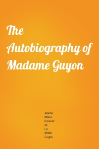 The Autobiography of Madame Guyon