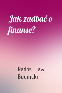 Jak zadbać o finanse?
