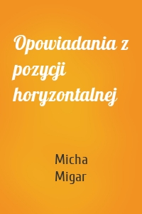 Opowiadania z pozycji horyzontalnej