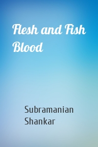 Flesh and Fish Blood