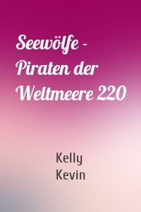 Seewölfe - Piraten der Weltmeere 220