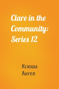 Clare in the Community: Series 12