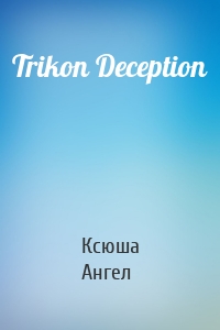 Trikon Deception