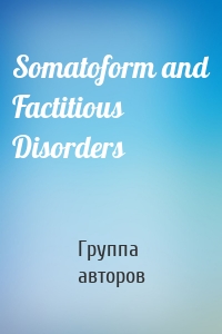 Somatoform and Factitious Disorders