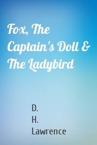 Fox, The Captain's Doll & The Ladybird