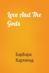 Love And The Gods