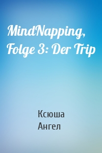 MindNapping, Folge 3: Der Trip