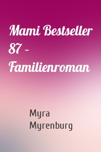 Mami Bestseller 87 – Familienroman