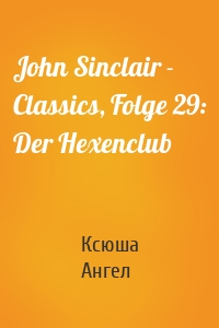 John Sinclair - Classics, Folge 29: Der Hexenclub