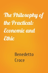 The Philosophy of the Practical: Economic and Ethic