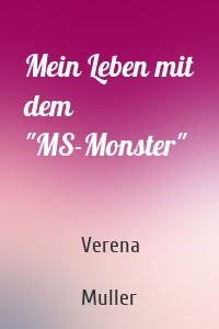 Mein Leben mit dem "MS-Monster"