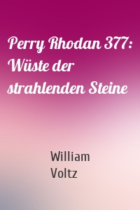 Perry Rhodan 377: Wüste der strahlenden Steine