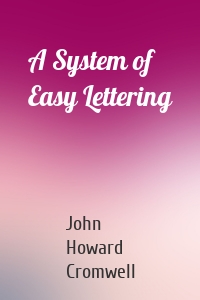 A System of Easy Lettering