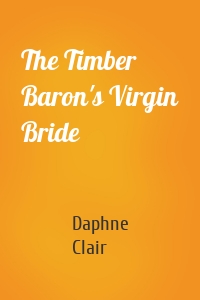 The Timber Baron's Virgin Bride