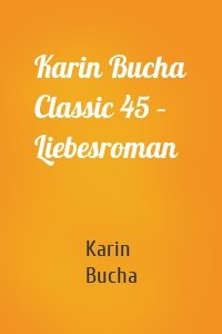 Karin Bucha Classic 45 – Liebesroman
