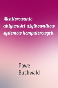 Monitorowanie aktywności użytkowników systemów komputerowych