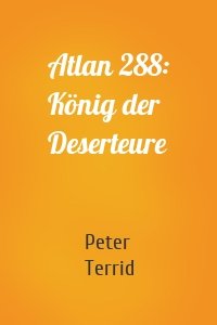Atlan 288: König der Deserteure