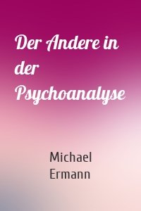 Der Andere in der Psychoanalyse