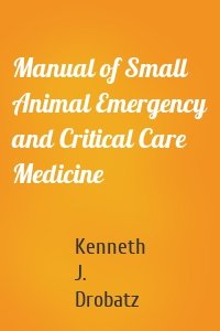 Manual of Small Animal Emergency and Critical Care Medicine