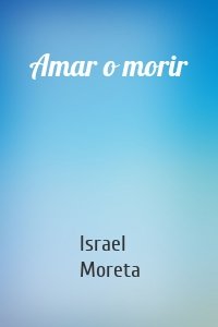 Amar o morir