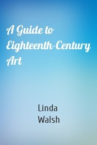 A Guide to Eighteenth-Century Art