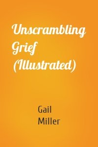 Unscrambling Grief (Illustrated)