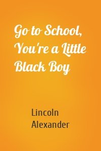 Go to School, You're a Little Black Boy