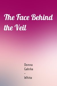 The Face Behind the Veil