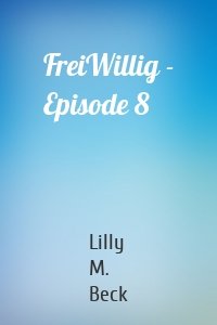 FreiWillig - Episode 8