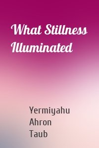 What Stillness Illuminated