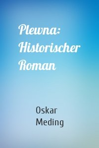 Plewna: Historischer Roman