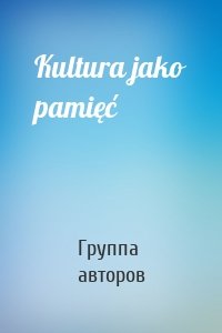 Kultura jako pamięć