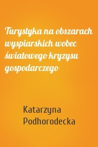 Turystyka na obszarach wyspiarskich wobec światowego kryzysu gospodarczego