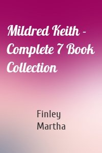 Mildred Keith - Complete 7 Book Collection