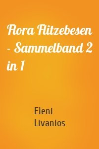 Flora Flitzebesen - Sammelband 2 in 1