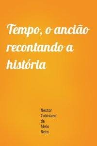 Tempo, o ancião recontando a história