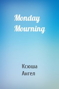 Monday Mourning