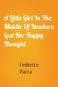 A Little Girl In The Middle Of Nowhere Lost Her Happy Thought