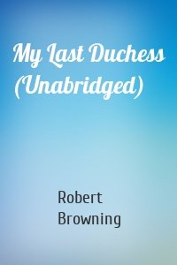 My Last Duchess (Unabridged)