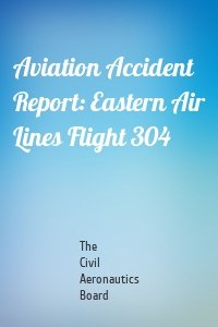 Aviation Accident Report: Eastern Air Lines Flight 304