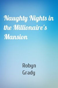 Naughty Nights in the Millionaire's Mansion