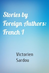 Stories by Foreign Authors: French I