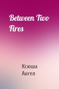 Between Two Fires