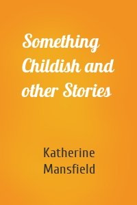 Something Childish and other Stories