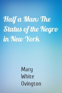 Half a Man: The Status of the Negro in New York