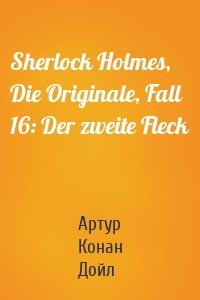 Sherlock Holmes, Die Originale, Fall 16: Der zweite Fleck