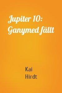 Jupiter 10: Ganymed fällt