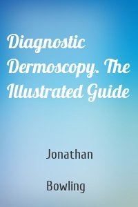 Diagnostic Dermoscopy. The Illustrated Guide