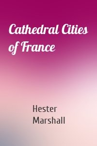 Cathedral Cities of France