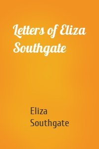 Letters of Eliza Southgate
